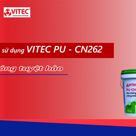 VITEC® PU-CN262 – Sơn chống nóng, chống thấm, phản xạ nhiệt, chống bám bụi